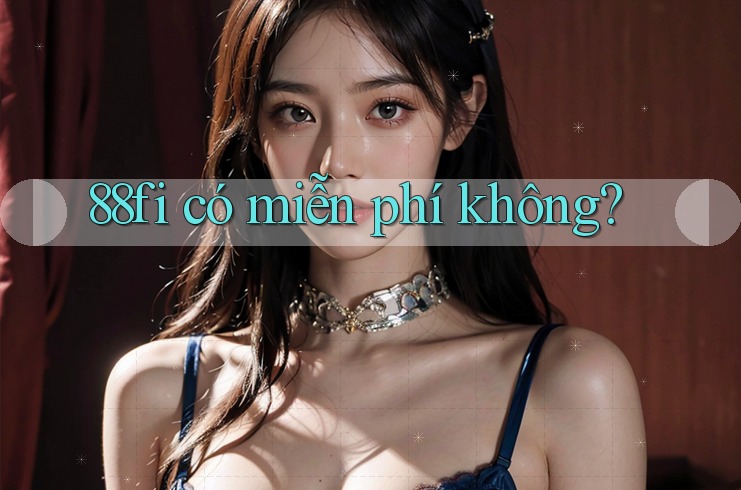 88fi có miễn phí không?