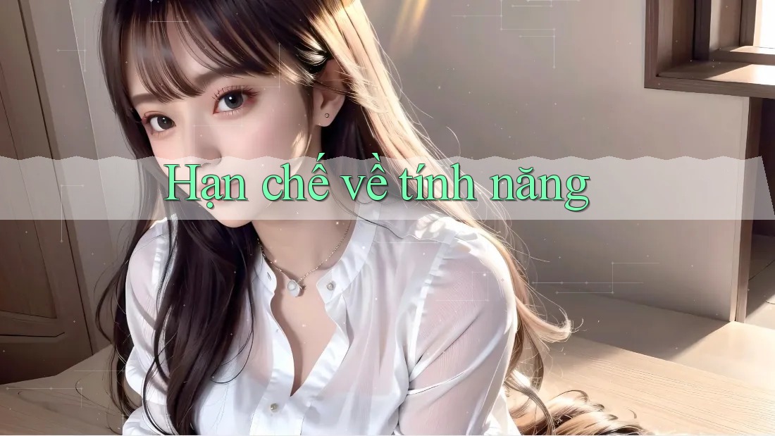 Hạn chế về tính năng