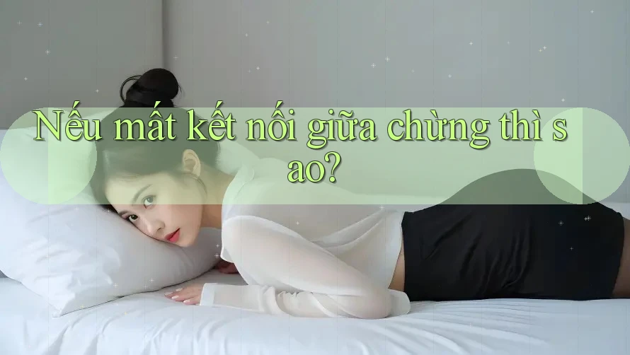 Nếu mất kết nối giữa chừng thì sao? Nếu mất kết nối giữa chừng thì sao?