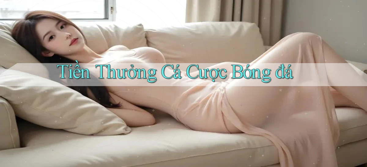 Tiền thưởng Cá cược bóng đá