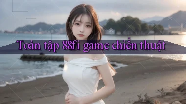 Toàn tập 88fi game chiến thuật