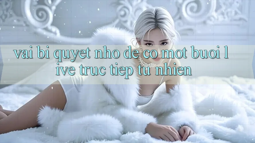 Vài Bí Quyết Nhỏ Để Có Một Buổi Live Trực Tiếp Tự Nhiên